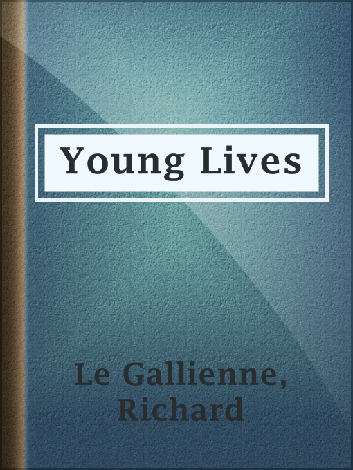 Title details for Young Lives by Richard Le Gallienne - Available